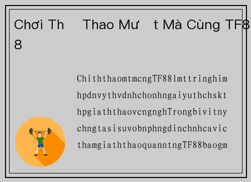 Chơi Thể Thao Mượt Mà Cùng TF88