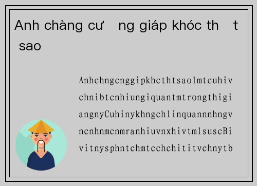 Anh chàng cường giáp khóc thật sao
