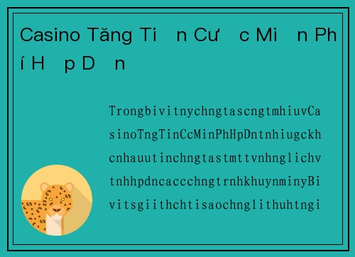Casino Tăng Tiền Cược Miễn Phí Hấp Dẫn