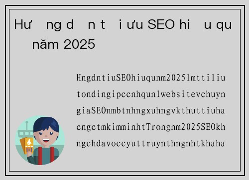 Hướng dẫn tối ưu SEO hiệu quả năm 2025