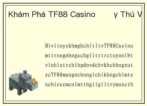 Khám Phá TF88 Casino Đầy Thú Vị