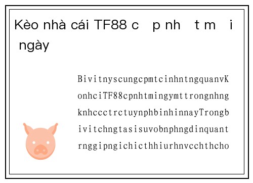 Kèo nhà cái TF88 cập nhật mỗi ngày