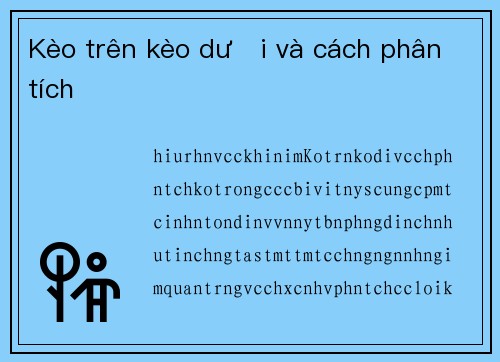 Kèo trên kèo dưới và cách phân tích