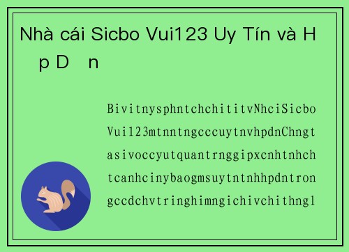Nhà cái Sicbo Vui123 Uy Tín và Hấp Dẫn