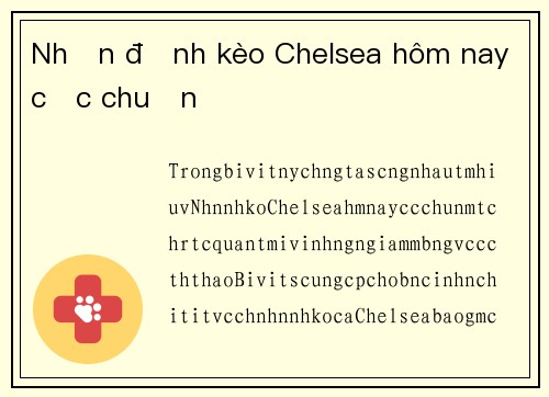Nhận định kèo Chelsea hôm nay cực chuẩn