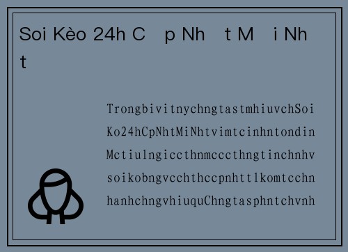 Soi Kèo 24h Cập Nhật Mới Nhất