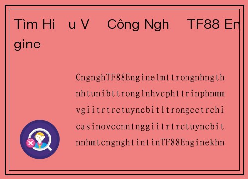 Tìm Hiểu Về Công Nghệ TF88 Engine