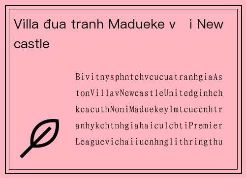 Villa đua tranh Madueke với Newcastle