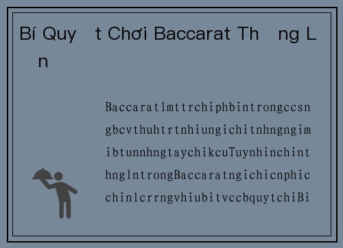 Bí Quyết Chơi Baccarat Thắng Lớn