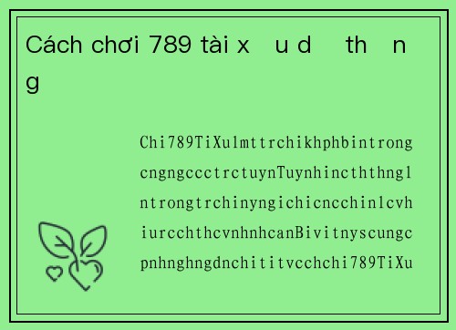 Cách chơi 789 tài xỉu dễ thắng
