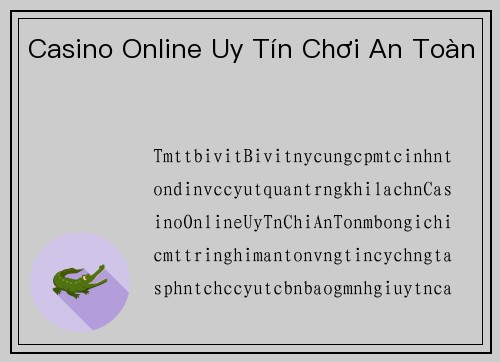 Casino Online Uy Tín Chơi An Toàn