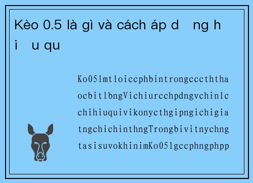 Kèo 0.5 là gì và cách áp dụng hiệu quả