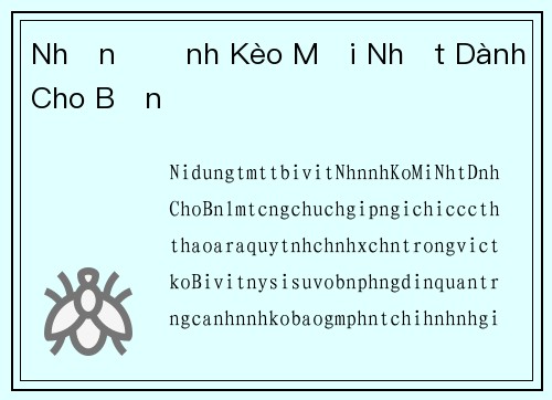 Nhận Định Kèo Mới Nhất Dành Cho Bạn