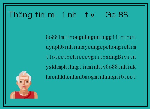 Thông tin mới nhất về Go 88
