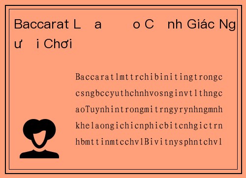 Baccarat Lừa Đảo Cảnh Giác Người Chơi