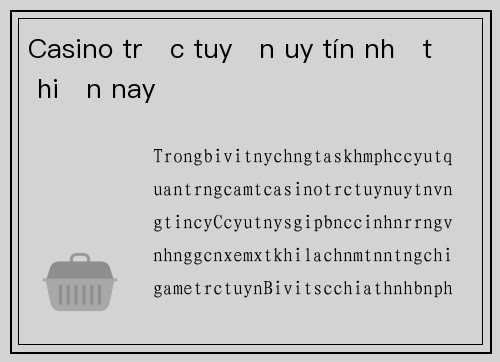 Casino trực tuyến uy tín nhất hiện nay