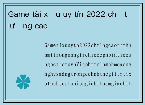 Game tài xỉu uy tín 2022 chất lượng cao