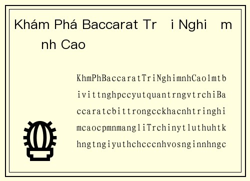 Khám Phá Baccarat Trải Nghiệm Đỉnh Cao