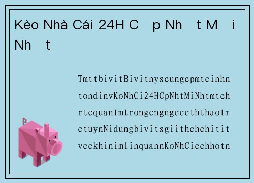 Kèo Nhà Cái 24H Cập Nhật Mới Nhất