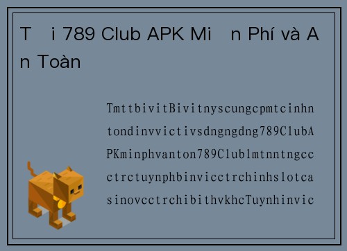 Tải 789 Club APK Miễn Phí và An Toàn