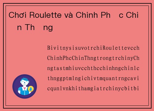 Chơi Roulette và Chinh Phục Chiến Thắng