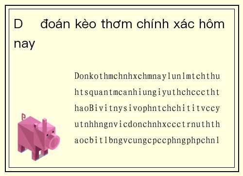 Dự đoán kèo thơm chính xác hôm nay