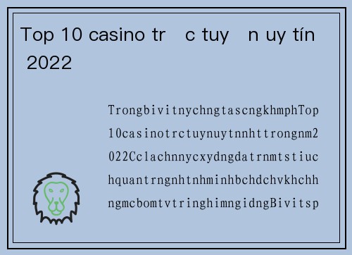 Top 10 casino trực tuyến uy tín 2022