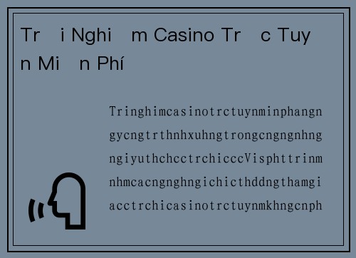 Trải Nghiệm Casino Trực Tuyến Miễn Phí