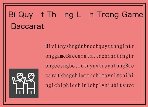 Bí Quyết Thắng Lớn Trong Game Baccarat