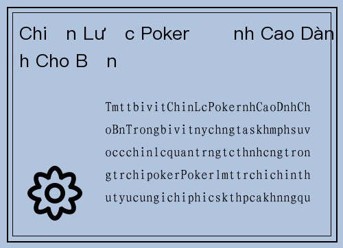 Chiến Lược Poker Đỉnh Cao Dành Cho Bạn