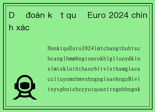 Dự đoán kết quả Euro 2024 chính xác