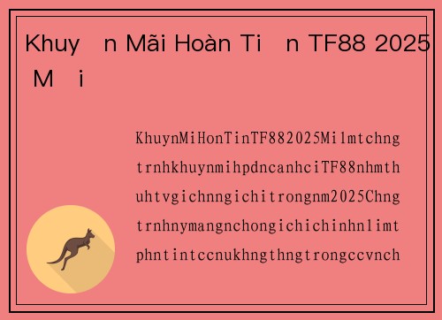 Khuyến Mãi Hoàn Tiền TF88 2025 Mới