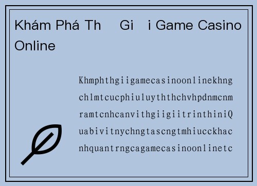 Khám Phá Thế Giới Game Casino Online