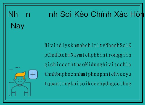 Nhận Định Soi Kèo Chính Xác Hôm Nay