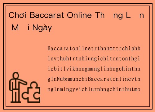 Chơi Baccarat Online Thắng Lớn Mỗi Ngày