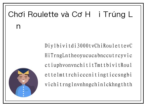 Chơi Roulette và Cơ Hội Trúng Lớn