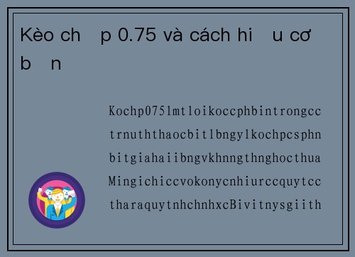 Kèo chấp 0.75 và cách hiểu cơ bản