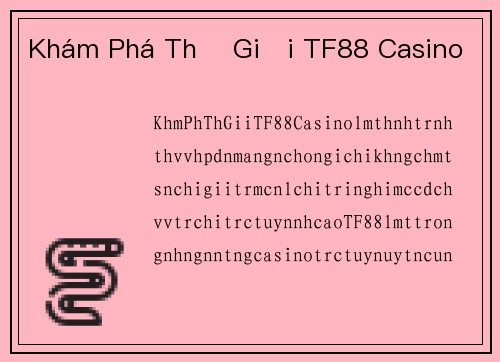 Khám Phá Thế Giới TF88 Casino