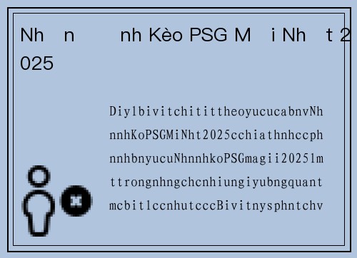 Nhận Định Kèo PSG Mới Nhất 2025