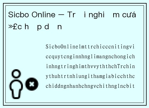 Sicbo Online – Trải nghiệm cược hấp dẫn