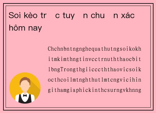 Soi kèo trực tuyến chuẩn xác hôm nay