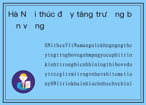 Hà Nội thúc đẩy tăng trưởng bền vững