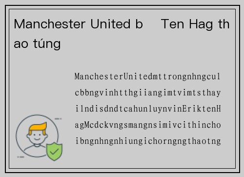 Manchester United bị Ten Hag thao túng