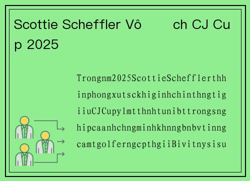 Scottie Scheffler Vô Địch CJ Cup 2025