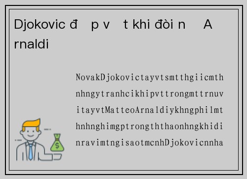 Djokovic đập vợt khi đòi nợ Arnaldi