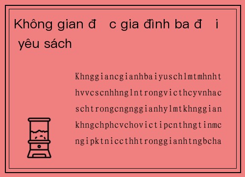 Không gian đọc gia đình ba đời yêu sách