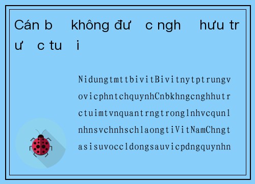 Cán bộ không được nghỉ hưu trước tuổi