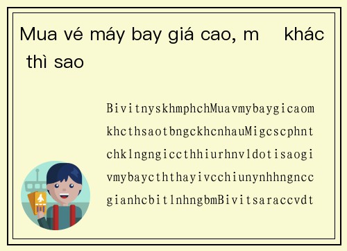 Mua vé máy bay giá cao, mẹ khác thì sao