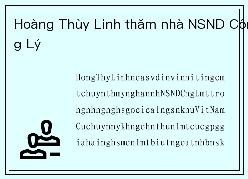 Hoàng Thùy Linh thăm nhà NSND Công Lý