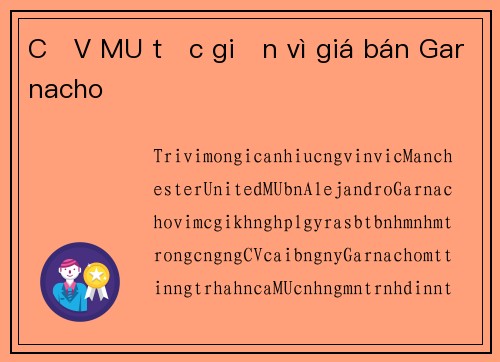 CĐV MU tức giận vì giá bán Garnacho